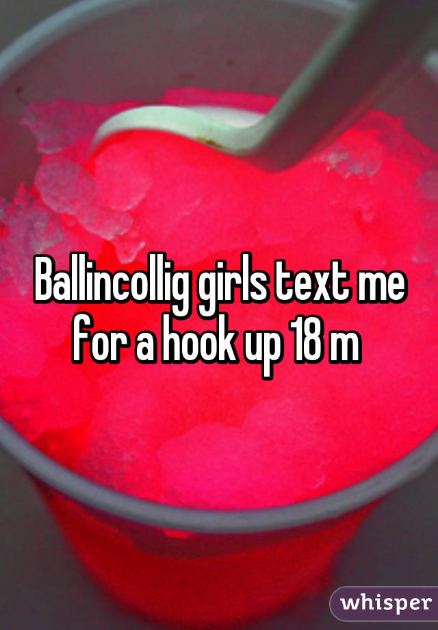 Ballincollig girls text me for a hook up 18 m 