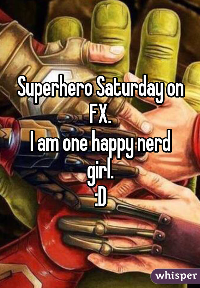 Superhero Saturday on FX.
I am one happy nerd girl.
:D