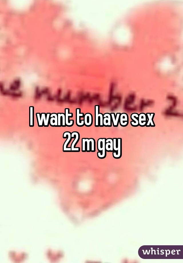 I want to have sex
22 m gay