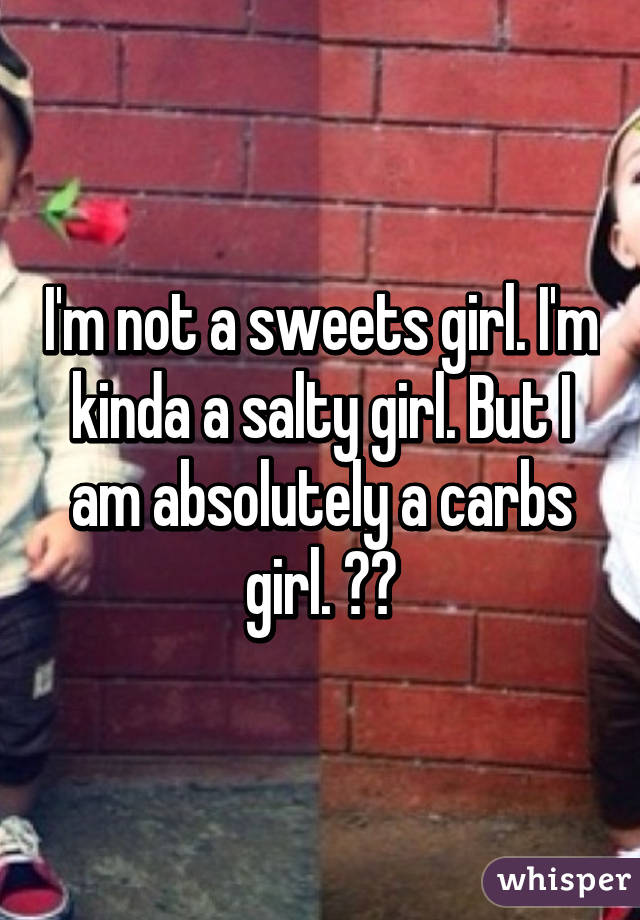 I'm not a sweets girl. I'm kinda a salty girl. But I am absolutely a carbs girl. 👌🏼
