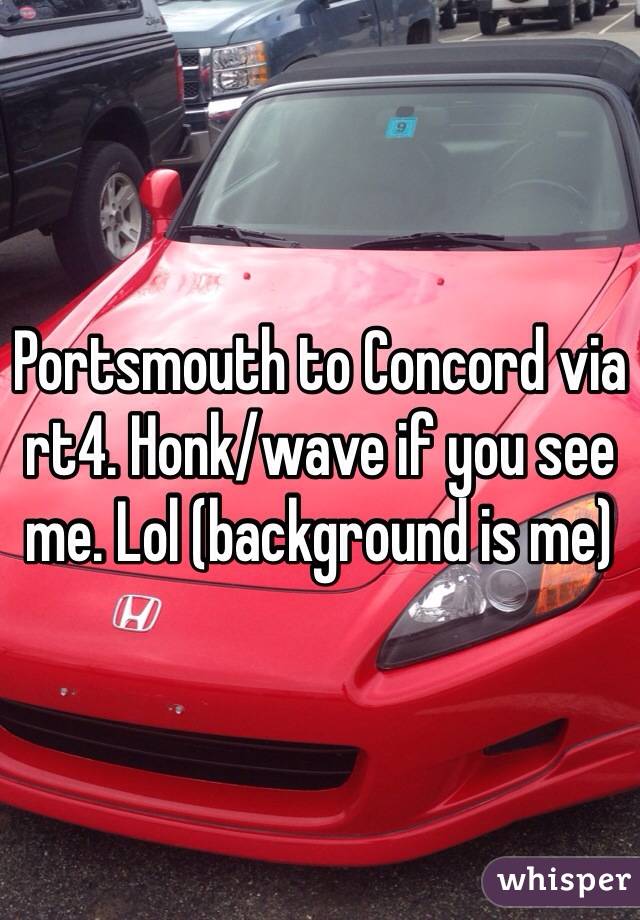 Portsmouth to Concord via rt4. Honk/wave if you see me. Lol (background is me)
