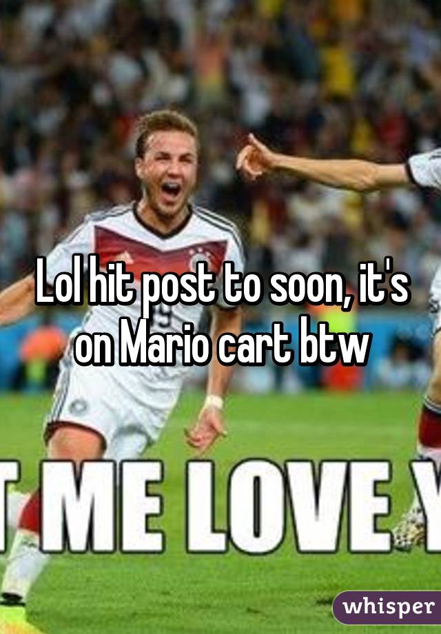 Lol hit post to soon, it's on Mario cart btw