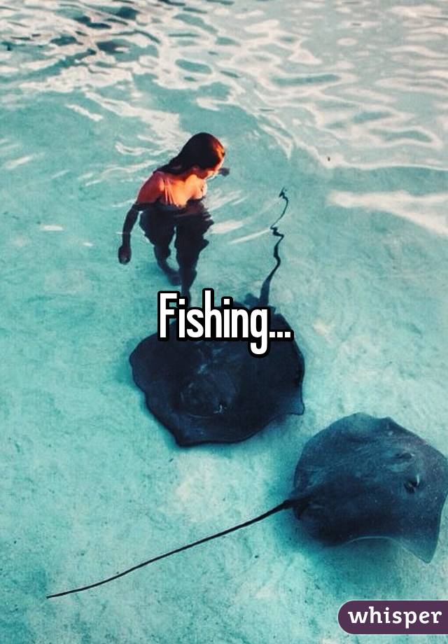 Fishing...