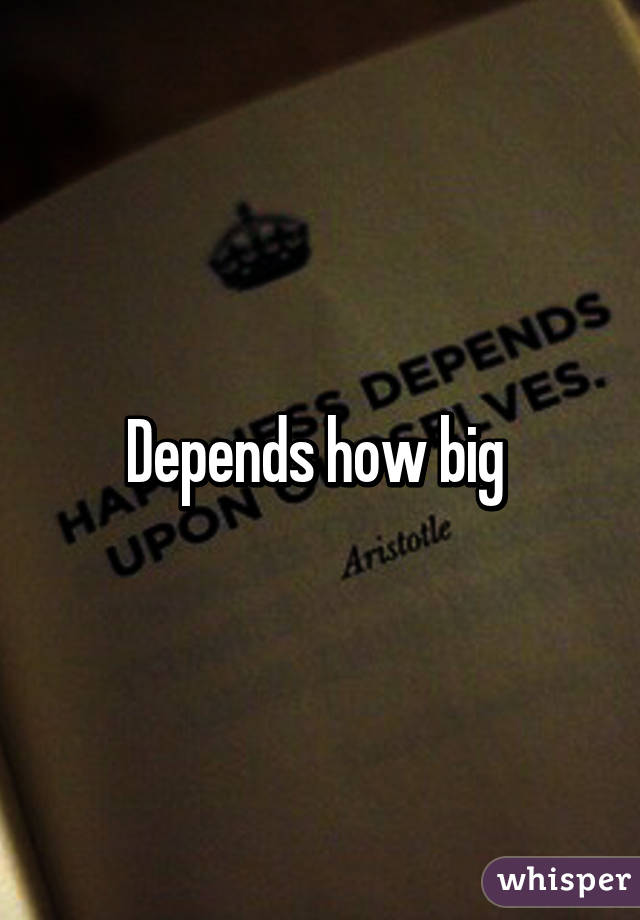 Depends how big 