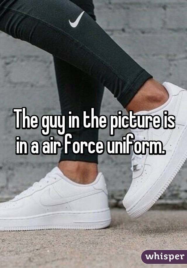 The guy in the picture is in a air force uniform.  