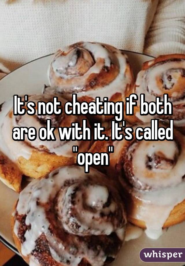 It's not cheating if both are ok with it. It's called "open"