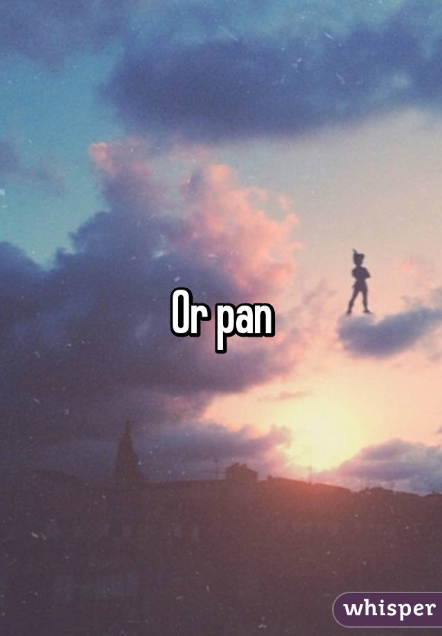 Or pan