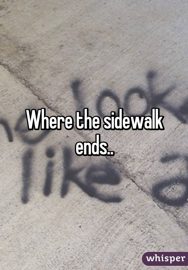 Where the sidewalk ends..