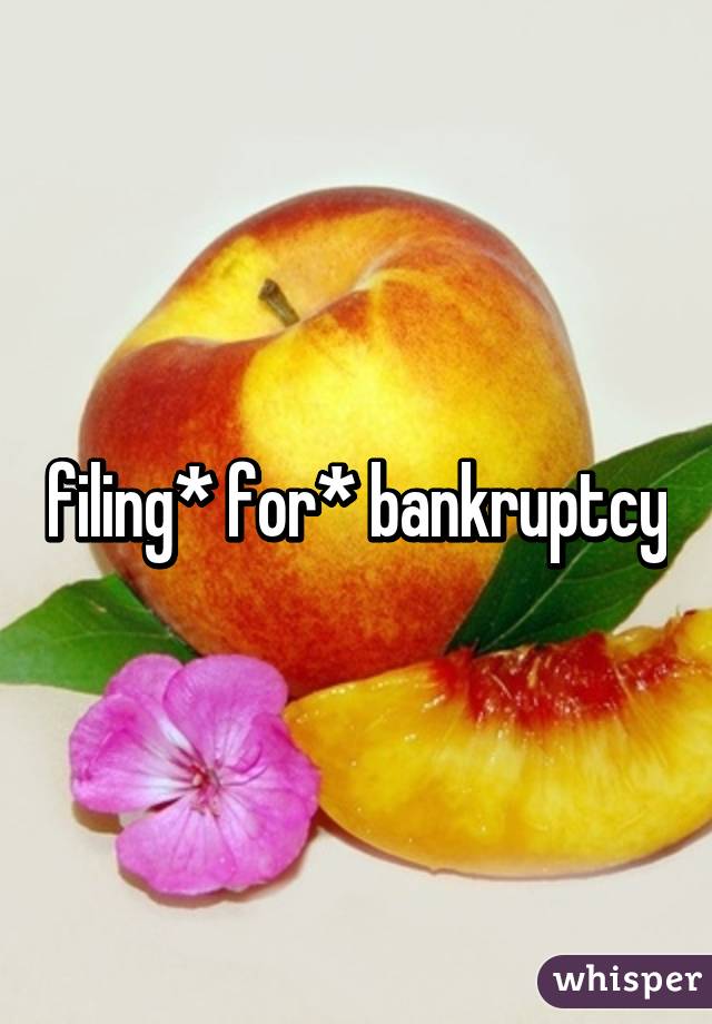 filing* for* bankruptcy