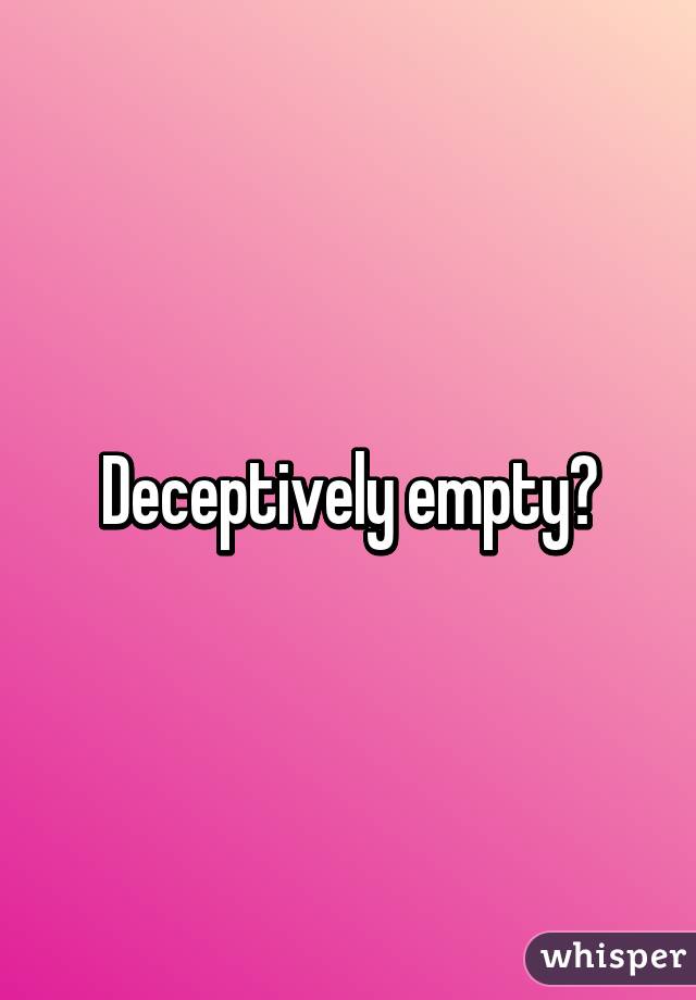 Deceptively empty?