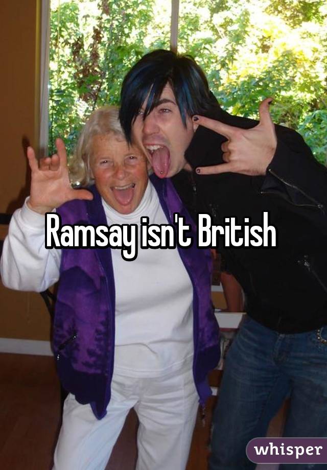 Ramsay isn't British 