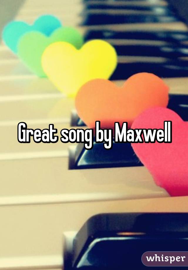 Great song by Maxwell