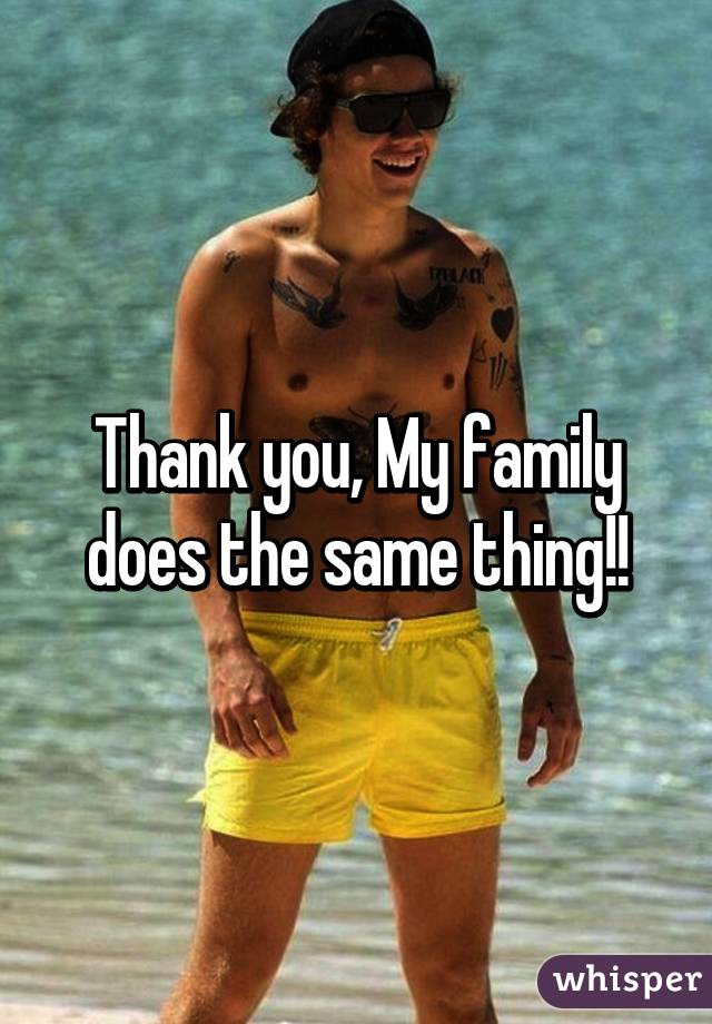 Thank you, My family does the same thing!!