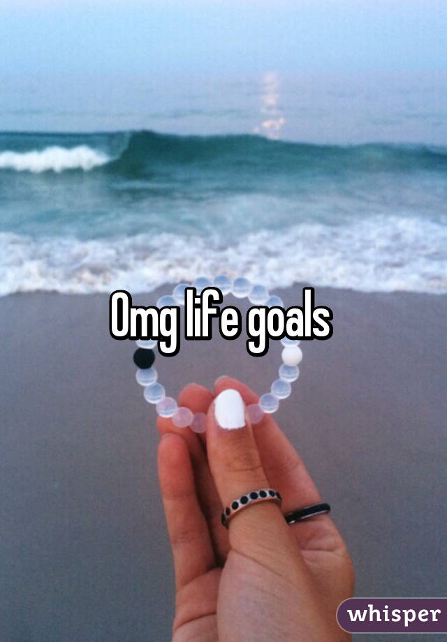 Omg life goals 