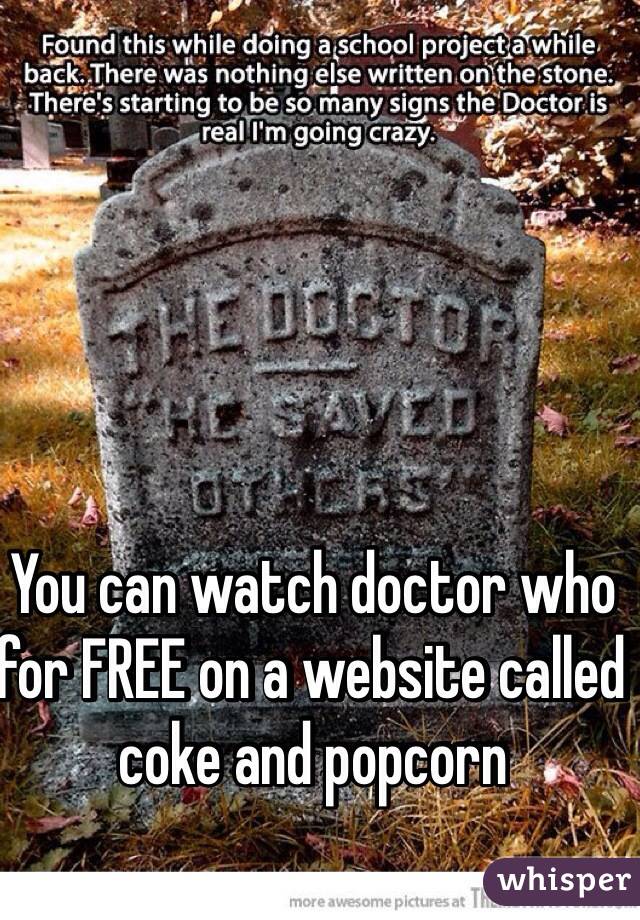 You can watch doctor who for FREE on a website called coke and popcorn 