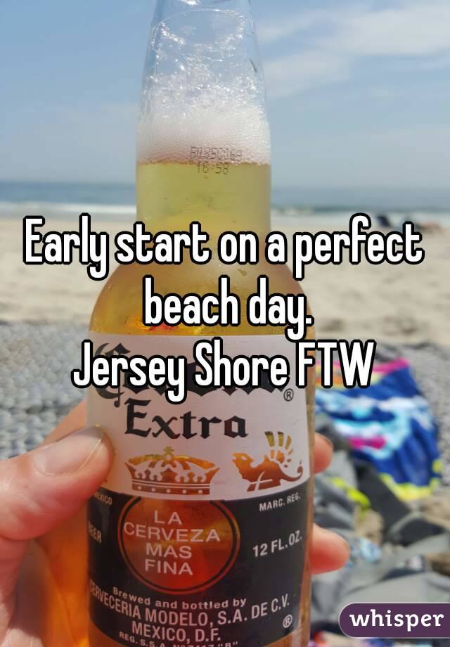 Early start on a perfect beach day.
Jersey Shore FTW