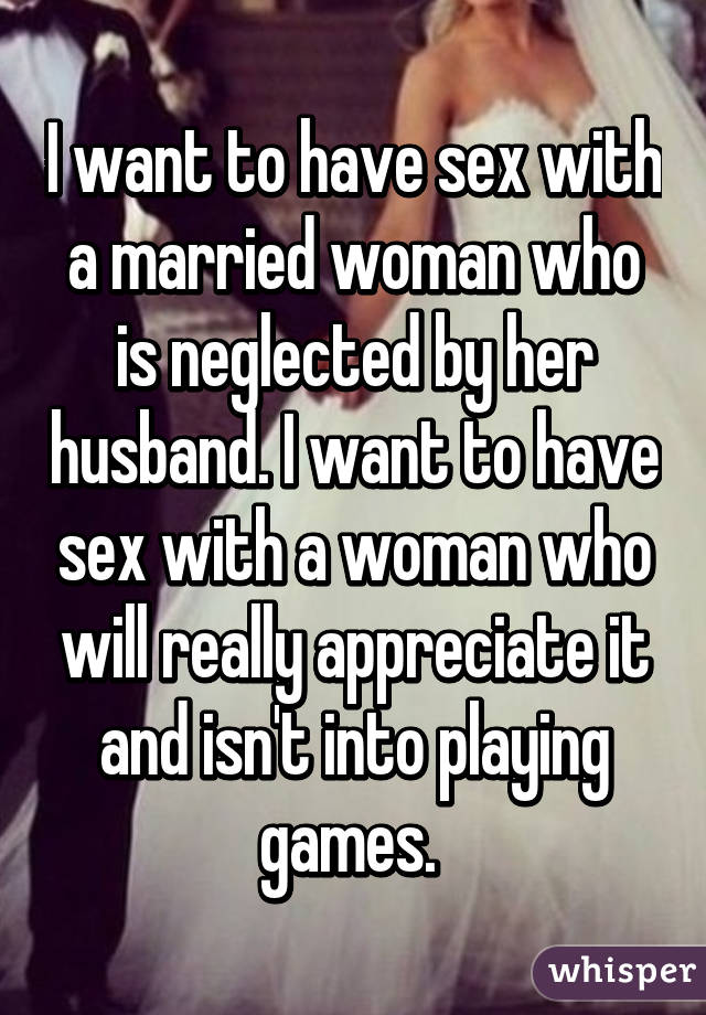 I want to have sex with a married woman who is neglected by her husband photo