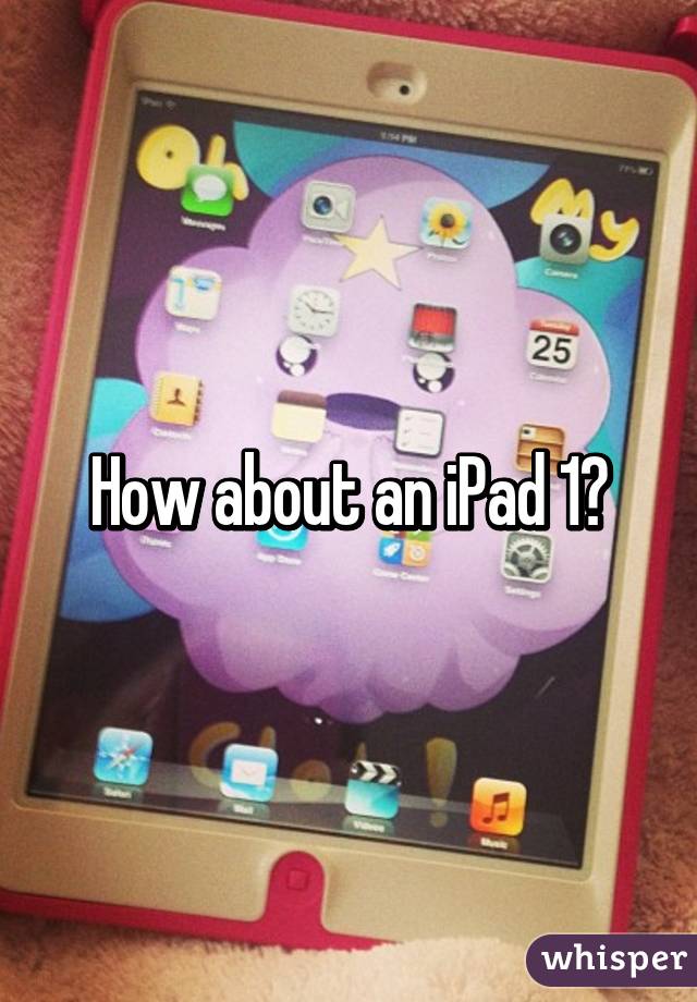 How about an iPad 1?