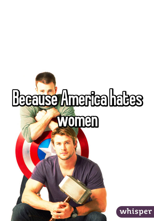 Because America hates women