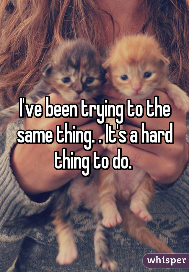 I've been trying to the same thing. . It's a hard thing to do. 