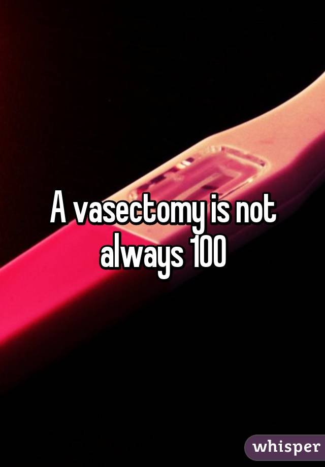 A vasectomy is not always 100%. Also, it could be a false positive. Go and have a blood test done at the doctor or at a Planned Parenthood (it's cheaper there). They're more accurate.