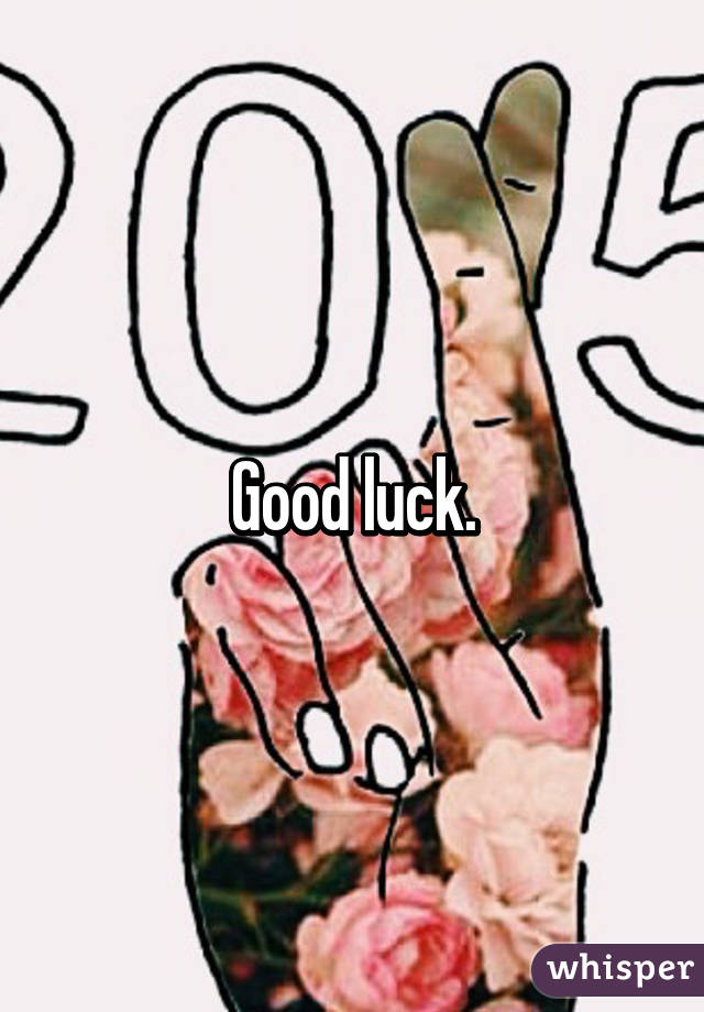 Good luck.