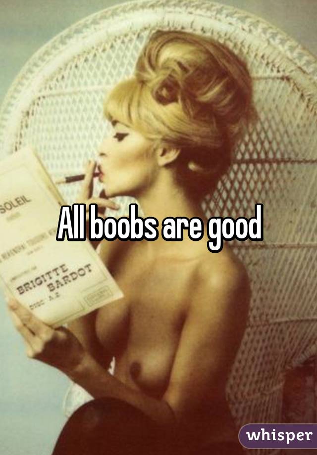 All boobs are good