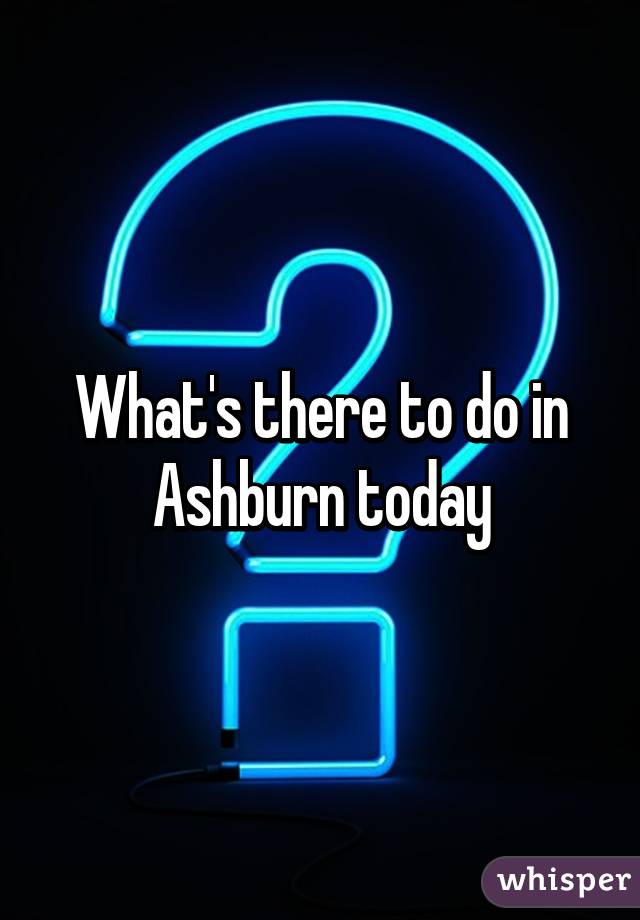 what-s-there-to-do-in-ashburn-today