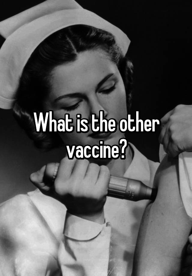 what-is-the-other-vaccine