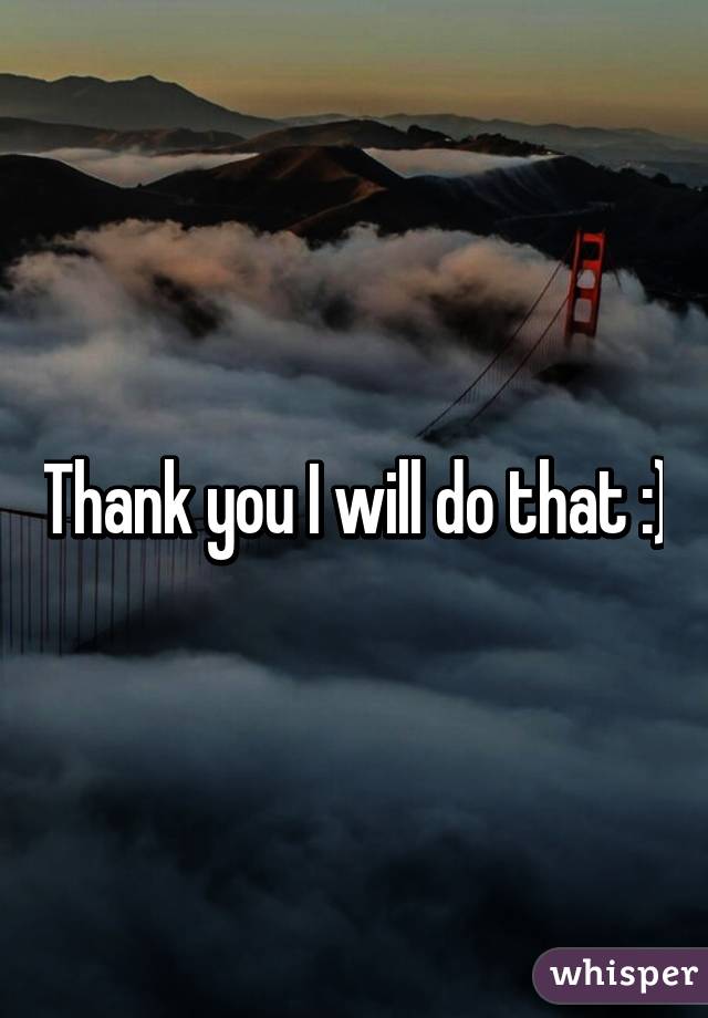 Thank you I will do that :)