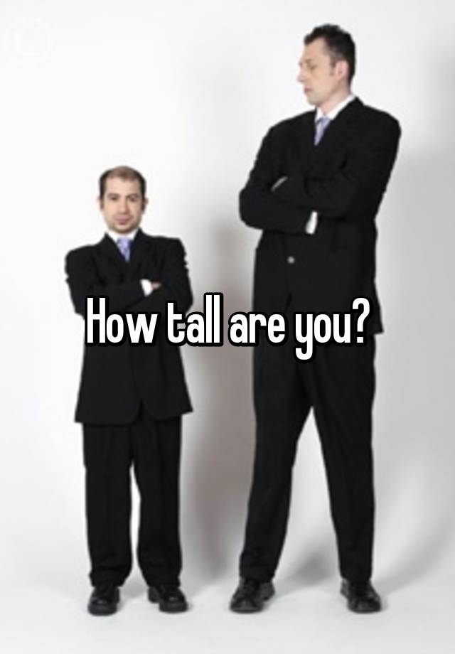 how-tall-are-you