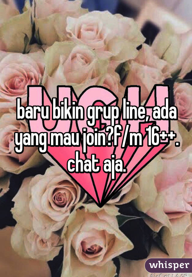 baru bikin grup line, ada yang mau join?f/m 16++. chat aja.