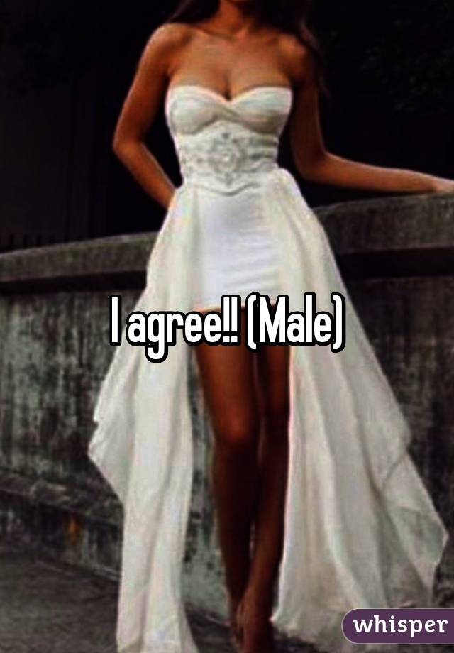 I agree!! (Male)