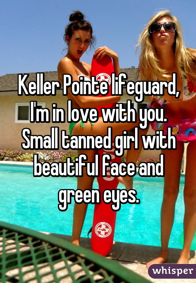 Keller Pointe lifeguard, I'm in love with you. Small tanned girl with beautiful face and green eyes.