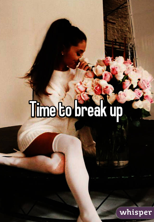 Time to break up 