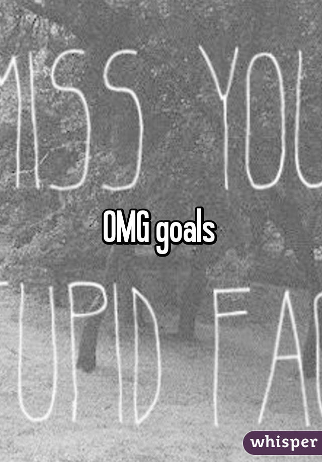 OMG goals 