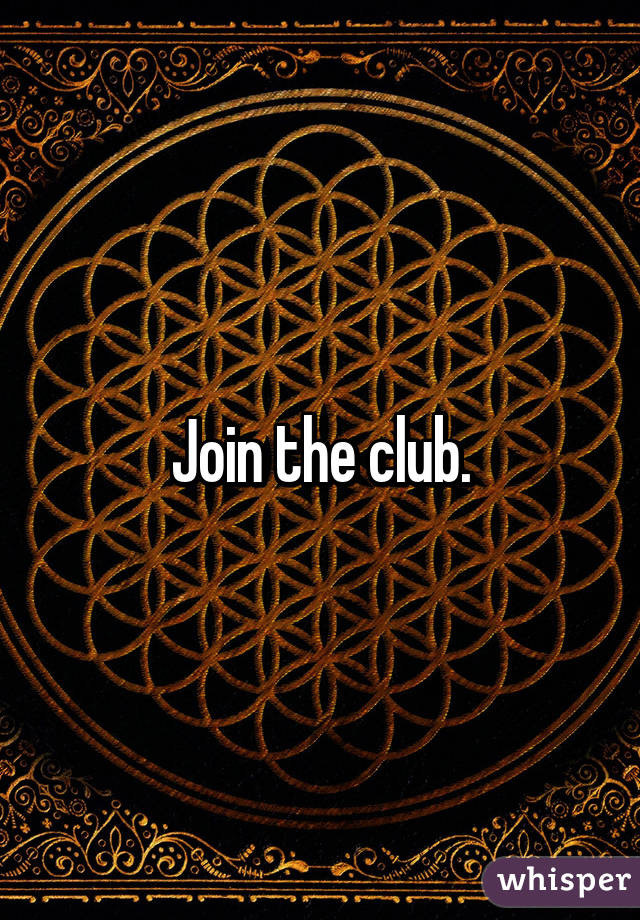 Join the club.