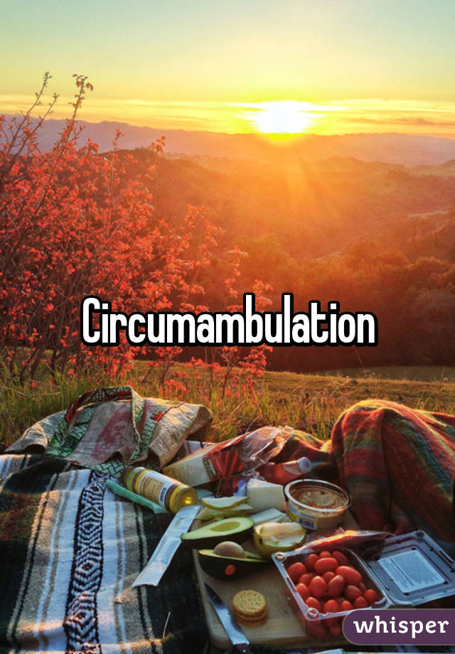 Circumambulation