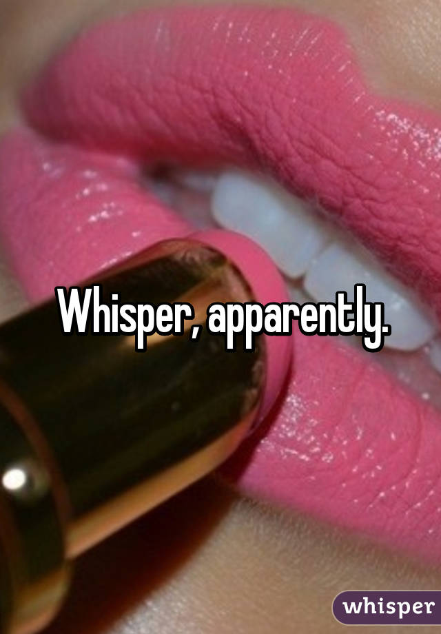 Whisper, apparently.