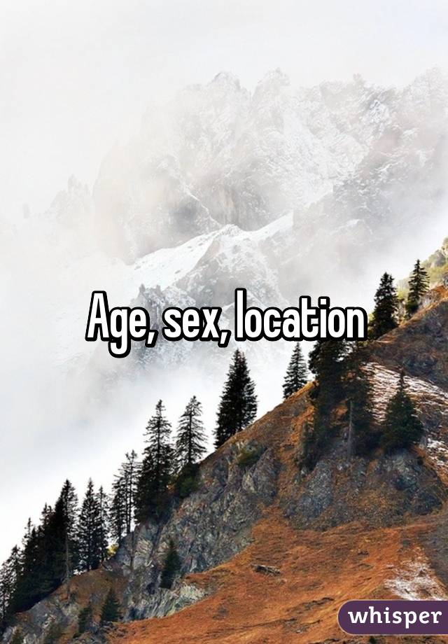 Age, sex, location