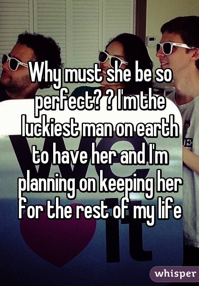 Why must she be so perfect? 😍 I'm the luckiest man on earth to have her and I'm planning on keeping her for the rest of my life