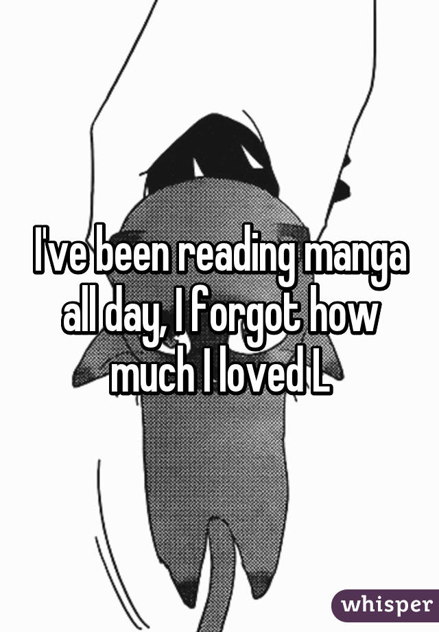 I've been reading manga all day, I forgot how much I loved L