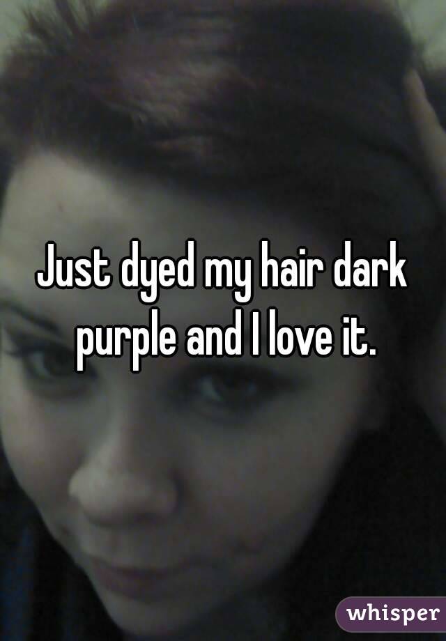 Just dyed my hair dark purple and I love it.