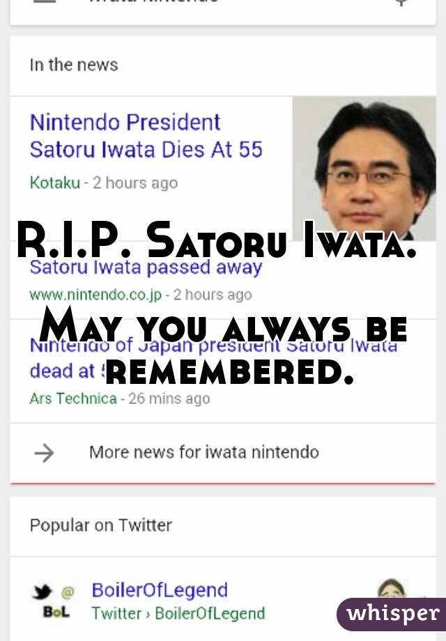 R.I.P. Satoru Iwata. 

May you always be remembered.