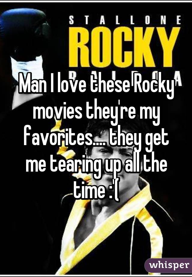 Man I love these Rocky movies they're my favorites.... they get me tearing up all the time :'(