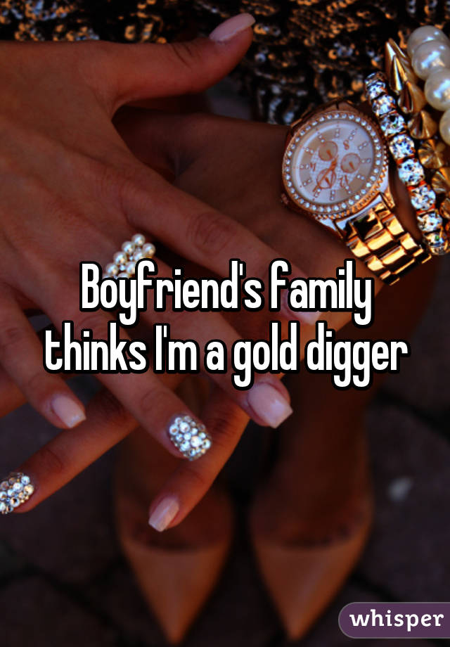 Boyfriend's family thinks I'm a gold digger