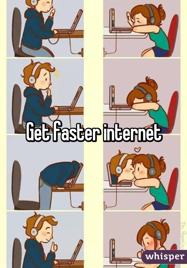 Get faster internet