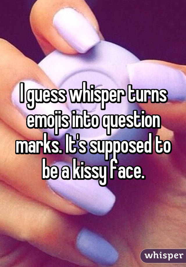 I guess whisper turns emojis into question marks. It's supposed to be a kissy face.