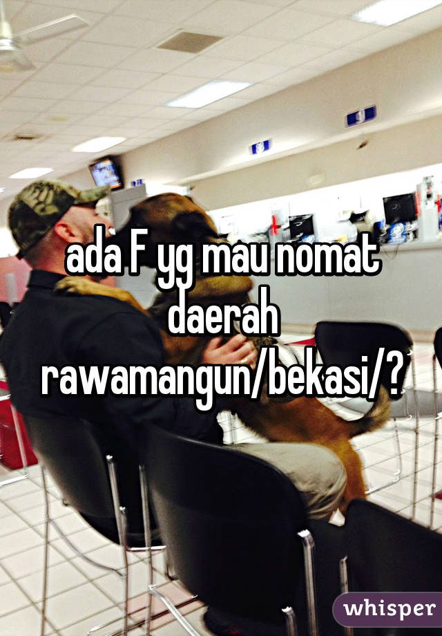 ada F yg mau nomat daerah rawamangun/bekasi/?