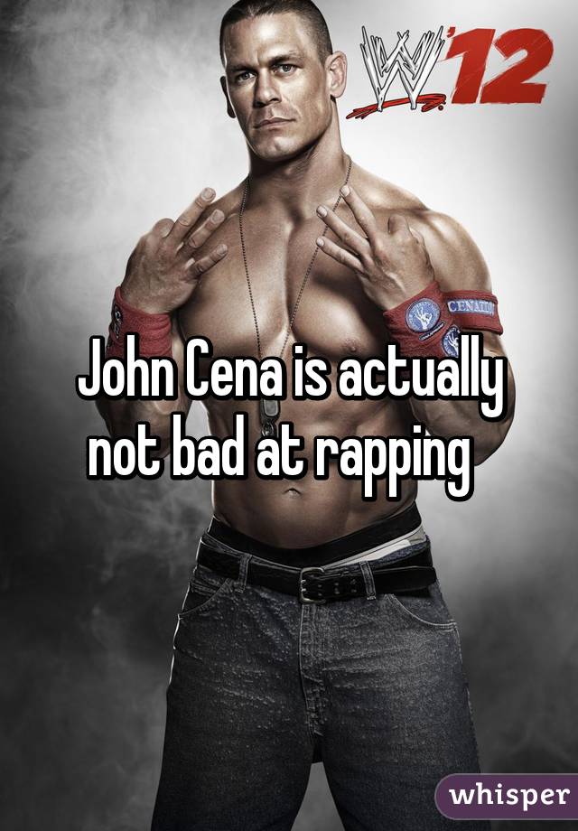 John Cena is actually not bad at rapping  